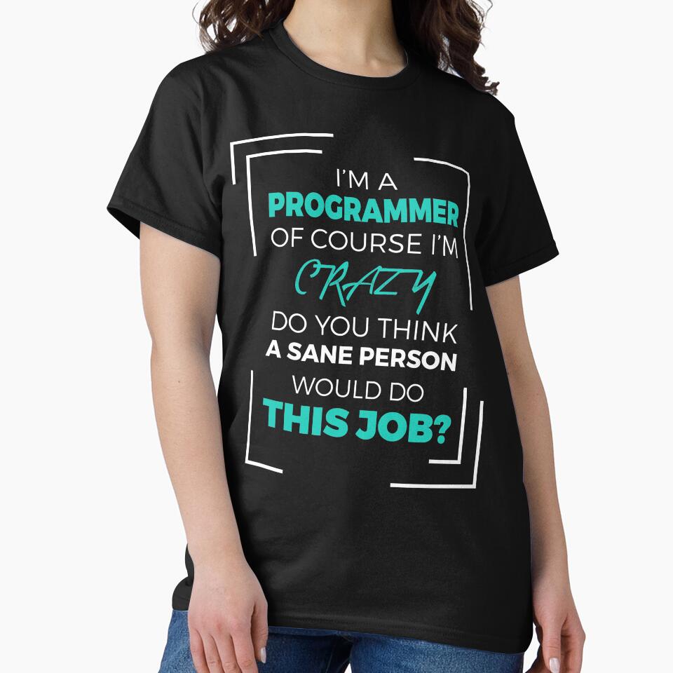 I am a Programmer of course I am Crazy - Funny Programming Jokes - Dark Color by Programming Jokes