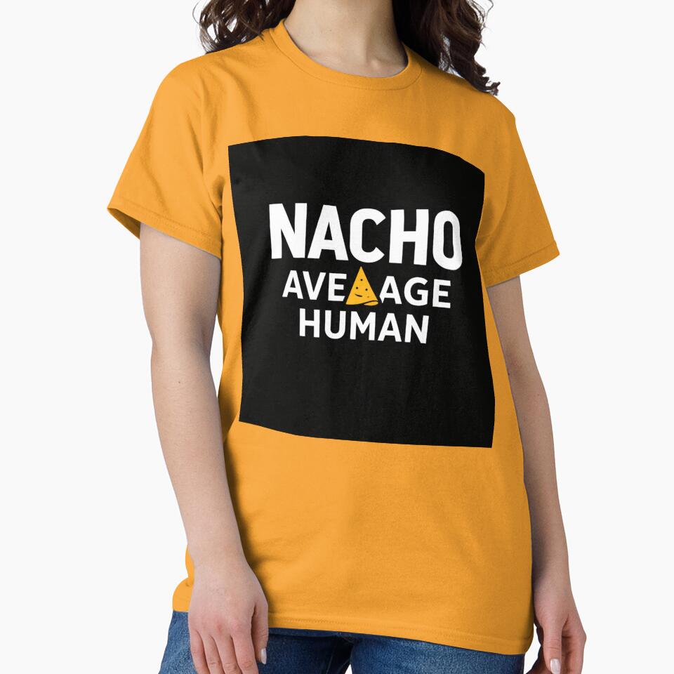 Nacho Average Human – Funny Nacho Pun Food Humor Design by rushaib