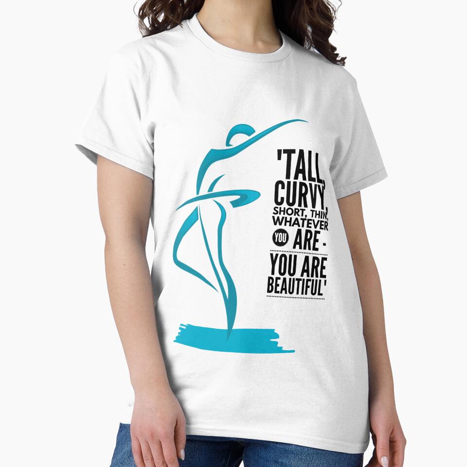 "Tall, Curvy, Short, Thin, Whatever You Are - You Are Beautiful" by LondonHouse