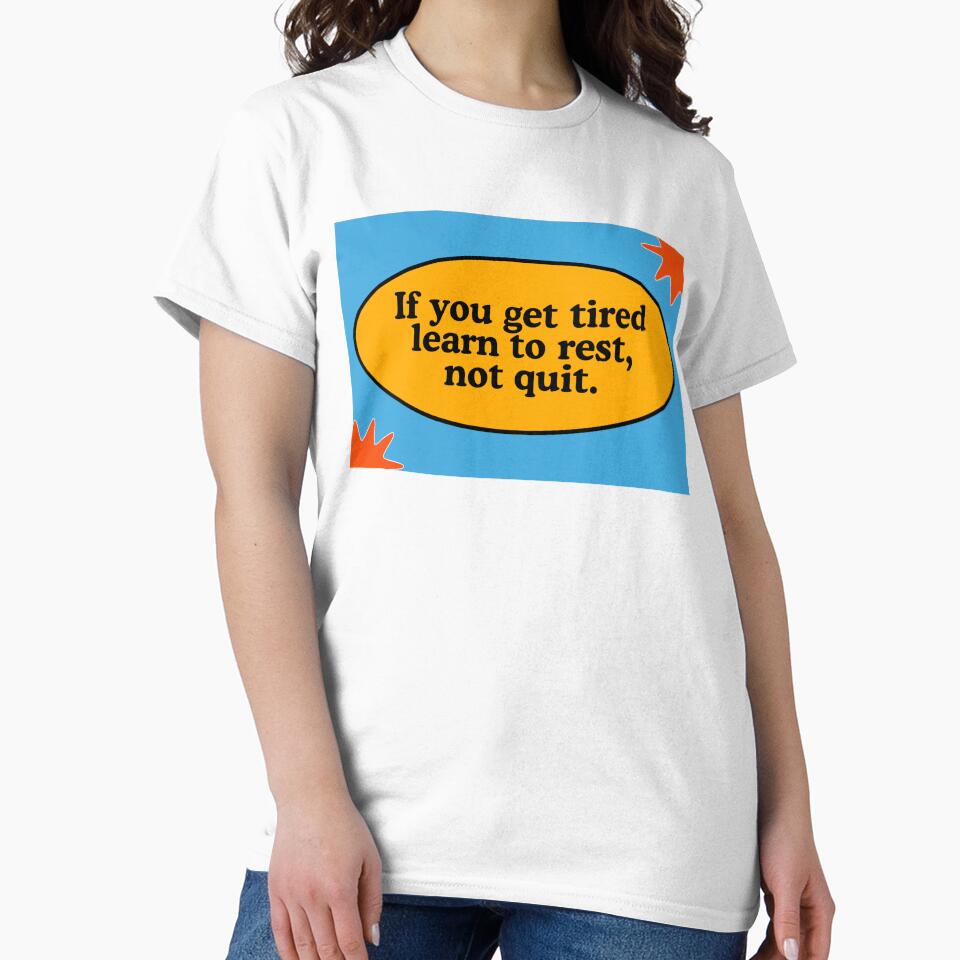 If you get tired learn to rest, not quit | Inspirational Motivational Design by leftyshirts
