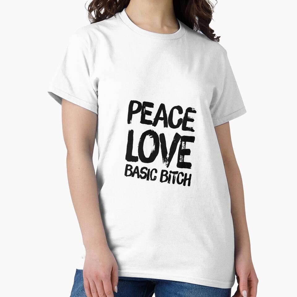 Peace Love Basic Bitch by sgoerl