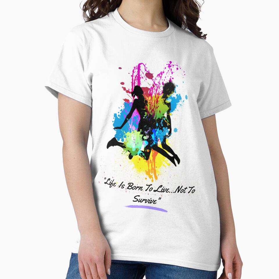 "Life Is Born To Live...Not To Survive" by LondonHouse