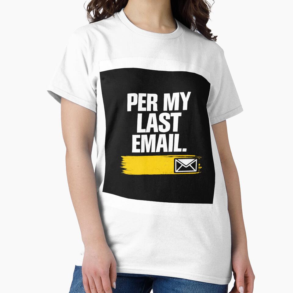 As Per My Last Email Funny Office T-Shirt | Corporate Work Humor Shirt by KeeganDykes