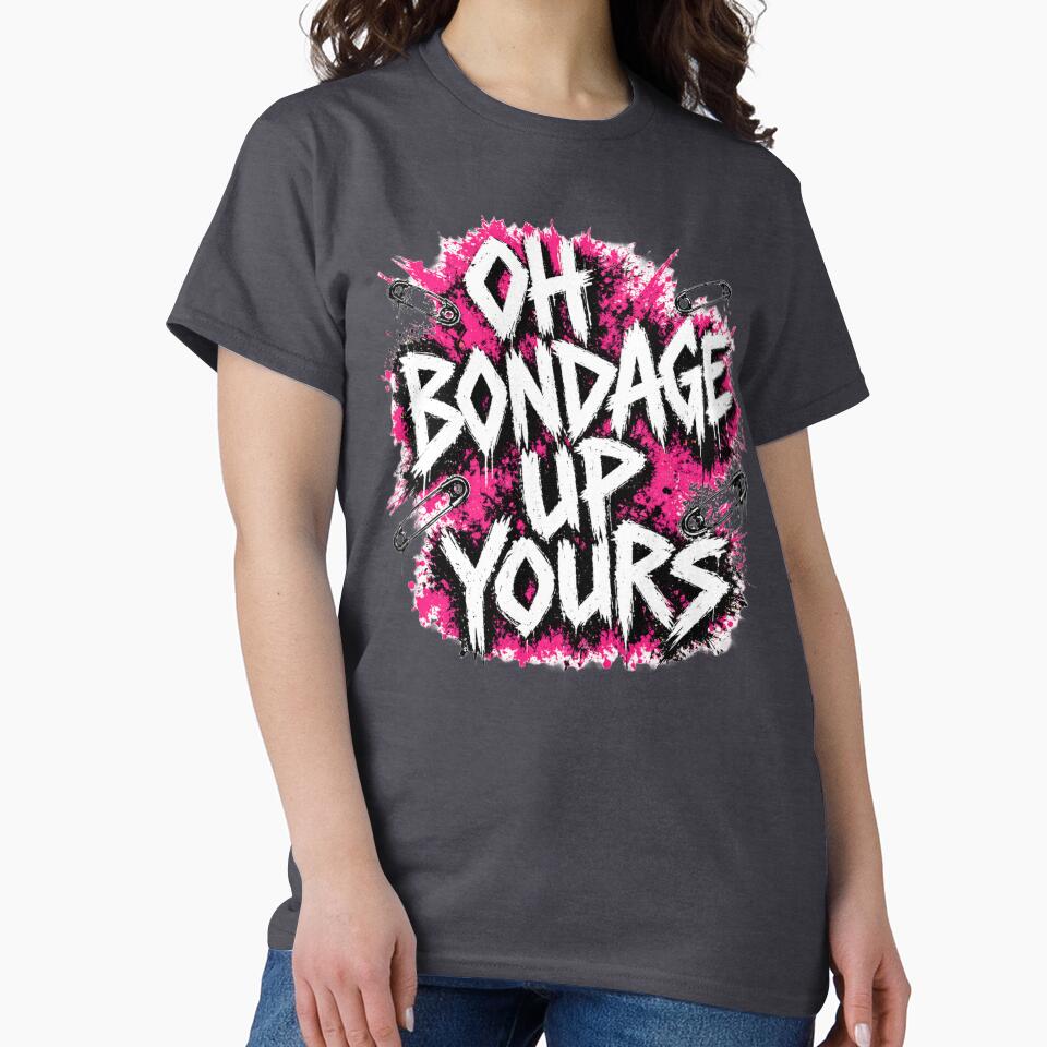 Oh Bondage Up Yours Punk Graphic  – DIY Punk Slogan Art by DravensApparel