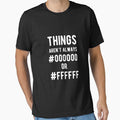 Things aren't always #000000 or #FFFFFF - Funny Programming Jokes - Dark Color by Programming Jokes