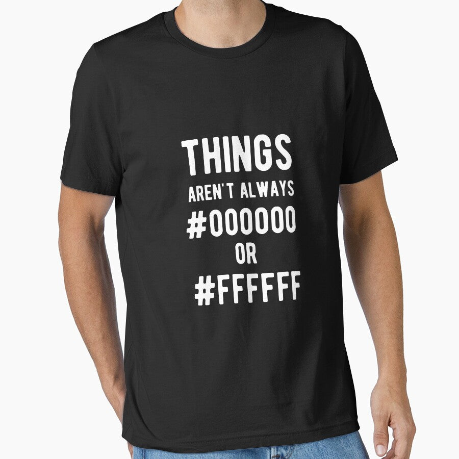 Things aren't always #000000 or #FFFFFF - Funny Programming Jokes - Dark Color by Programming Jokes