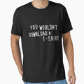YOU WOULDN'T DOWNLOAD A T-SHIRT by ToruandMidori