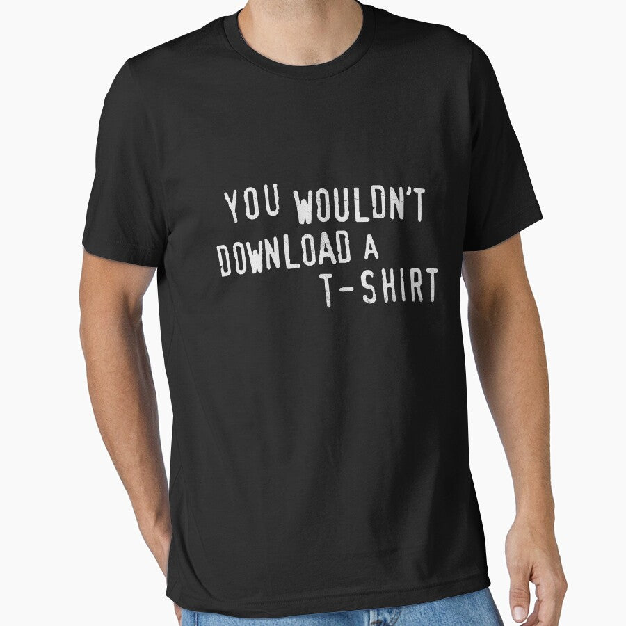 YOU WOULDN'T DOWNLOAD A T-SHIRT by ToruandMidori