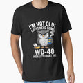 I'm Not Old I Just Need Some WD-40 & A Little Duct Tape by tkhrbika