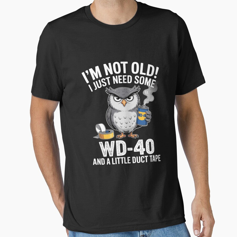 I'm Not Old I Just Need Some WD-40 & A Little Duct Tape by tkhrbika