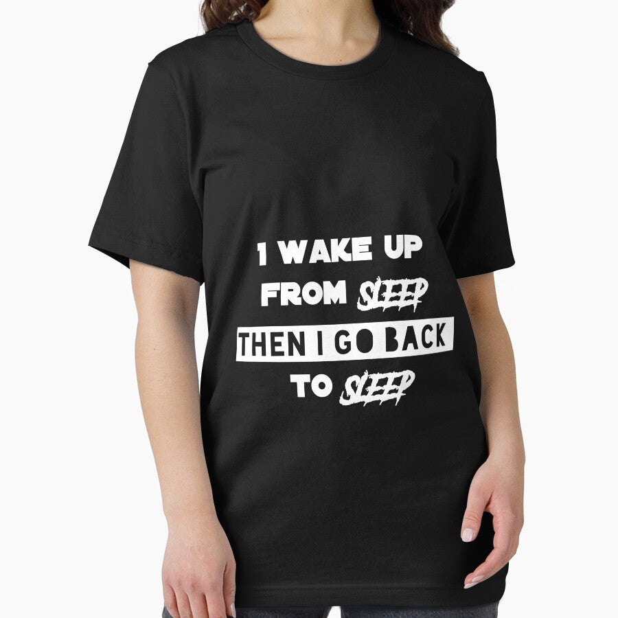 I wake Up From Sleep Then I Go Back To Sleep Funny T shirt Need More Sleep by ScolArt