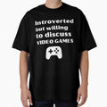 Introverted But Willing To Discuss Video Games Funny Introvert Tshirt by OldSkullDesigns