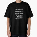 Lazy Is a Strong Word I Prefer Selective Participation Tee by shoutoutshirtco