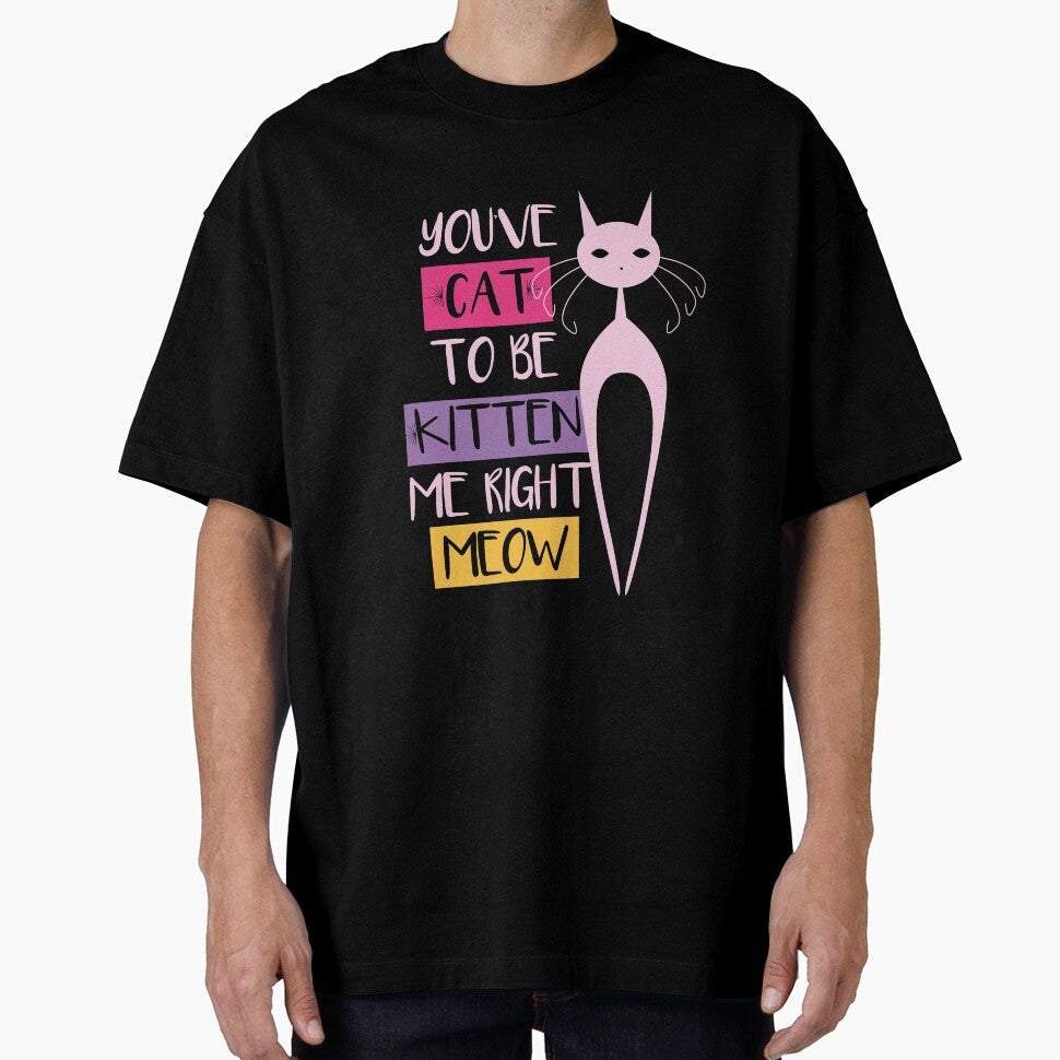 You've CAT to be kidding me funny meme quote gift for crazy cat lovers by djpraxis