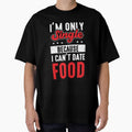 Junk Food I’m Only Single Because I Can’t Date Food Funny Foodie by MagicSD Designs
