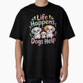 Life Happens Dogs Help by FurrFunPrints