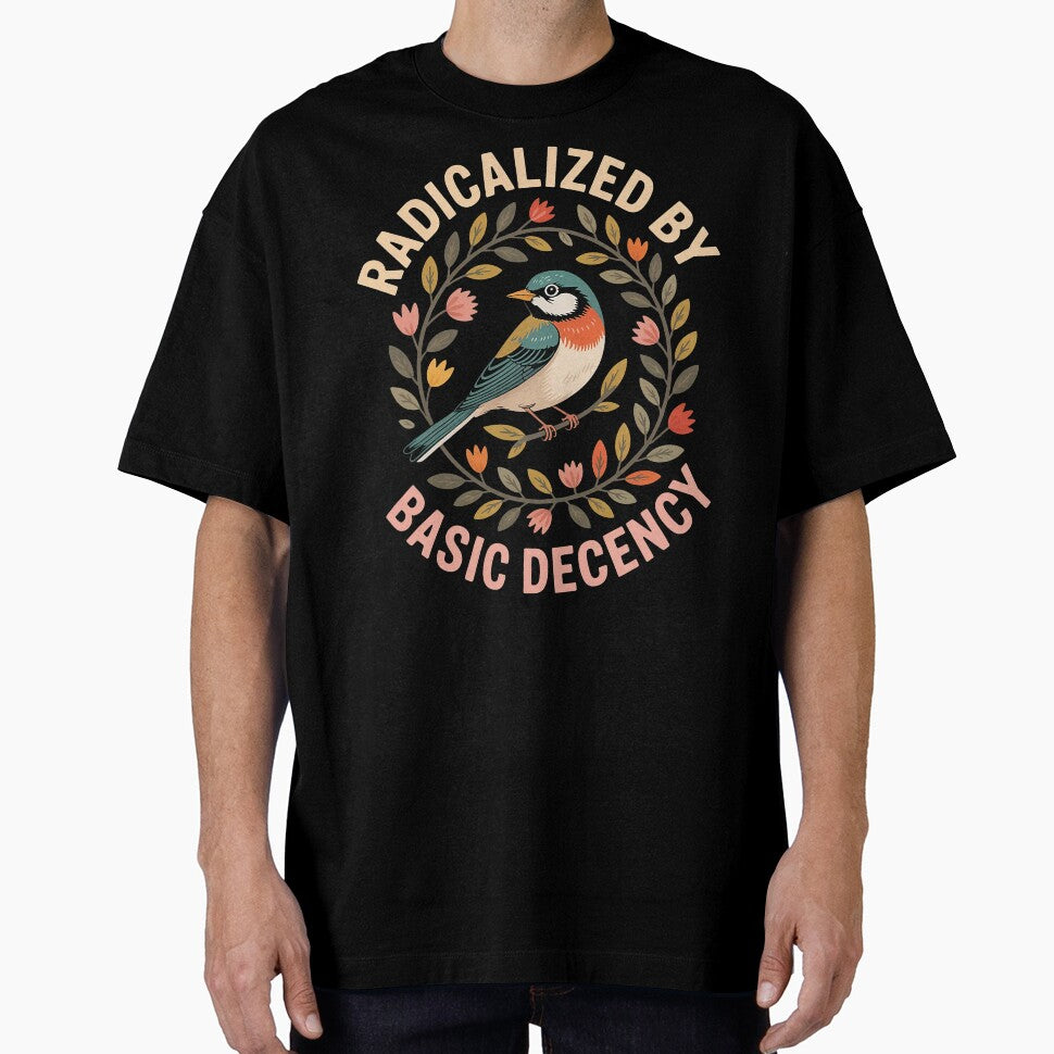 Radicalized By Basic Decency Equality Activist Message Design by michealhunttt