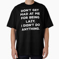 Don't Get Mad At Me For Being Lazy I Didn't Do Anything by Mahdi HAMANI