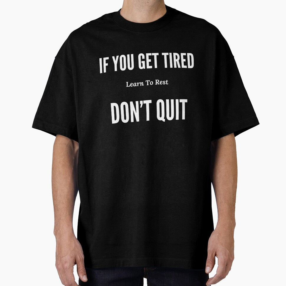 If You Get Tired Learn To Rest Not Quit Design by ShamblesShirts