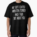 My Soft Coated Wheaten Terrier And I Talk Shit About You by clickmostro