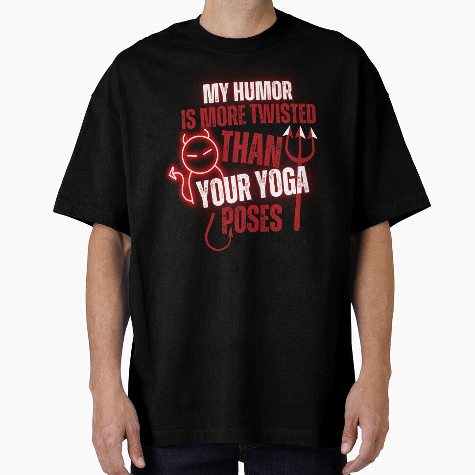 My Humor Is More Twisted Than Your Yoga Poses T-Shirt by AcesTeeShop