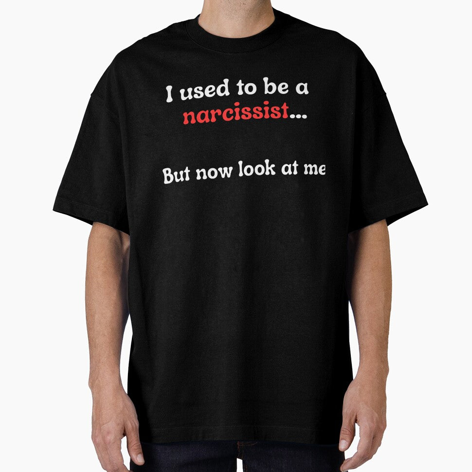 I Used To Be A Narcissist by FrivoliTees