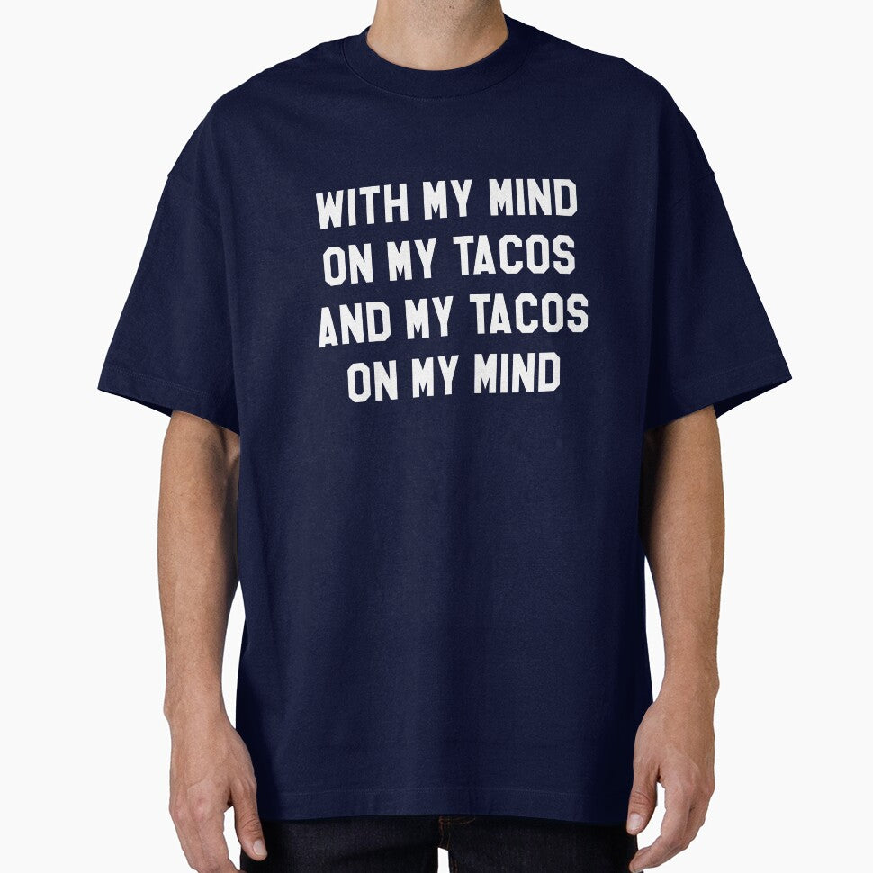 With My Mind On My Tacos And My Tacos On My Mind by banwa