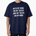 With My Mind On My Tacos And My Tacos On My Mind by banwa
