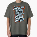 Sarcasm The Witty Have Fun But The Stupid Don't Get It Funny Quote by TheArtOfPat