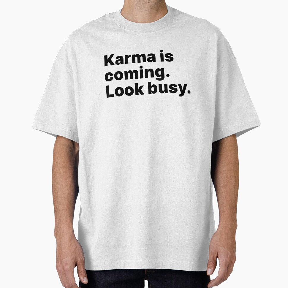 Karma is coming. Look busy - black text by ThingsOnTees