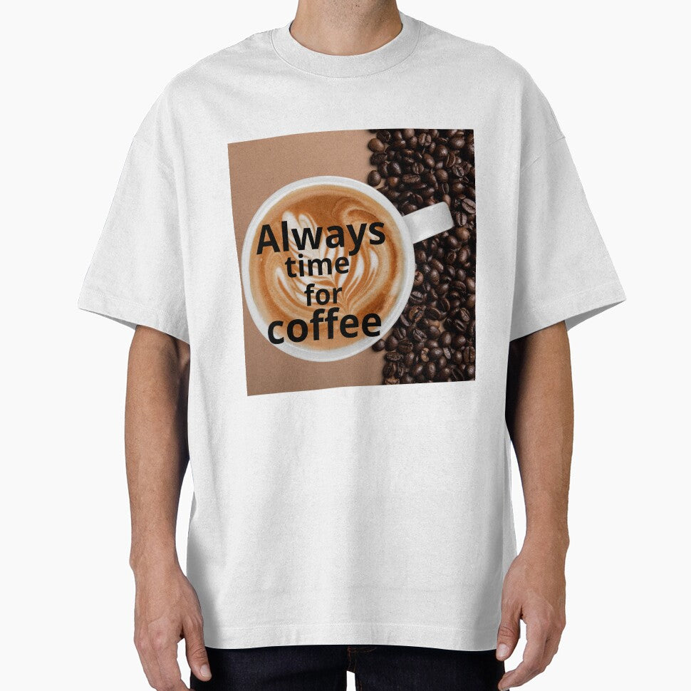 Always Time for Coffee - For Coffee Lovers by DesignsbySisco