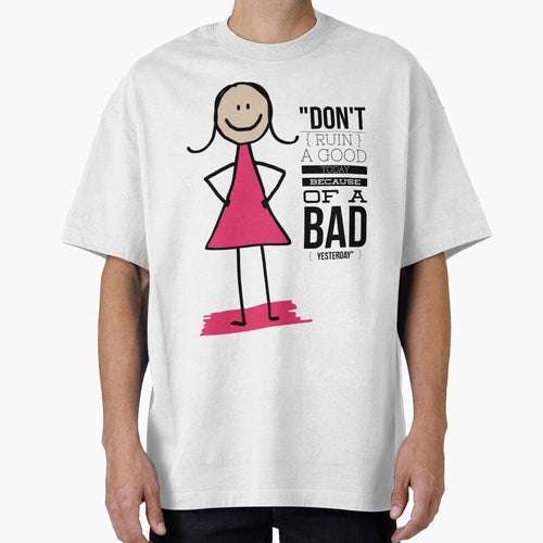"Don't Ruin A Good Today Because Of A Bad Yesterday" by LondonHouse