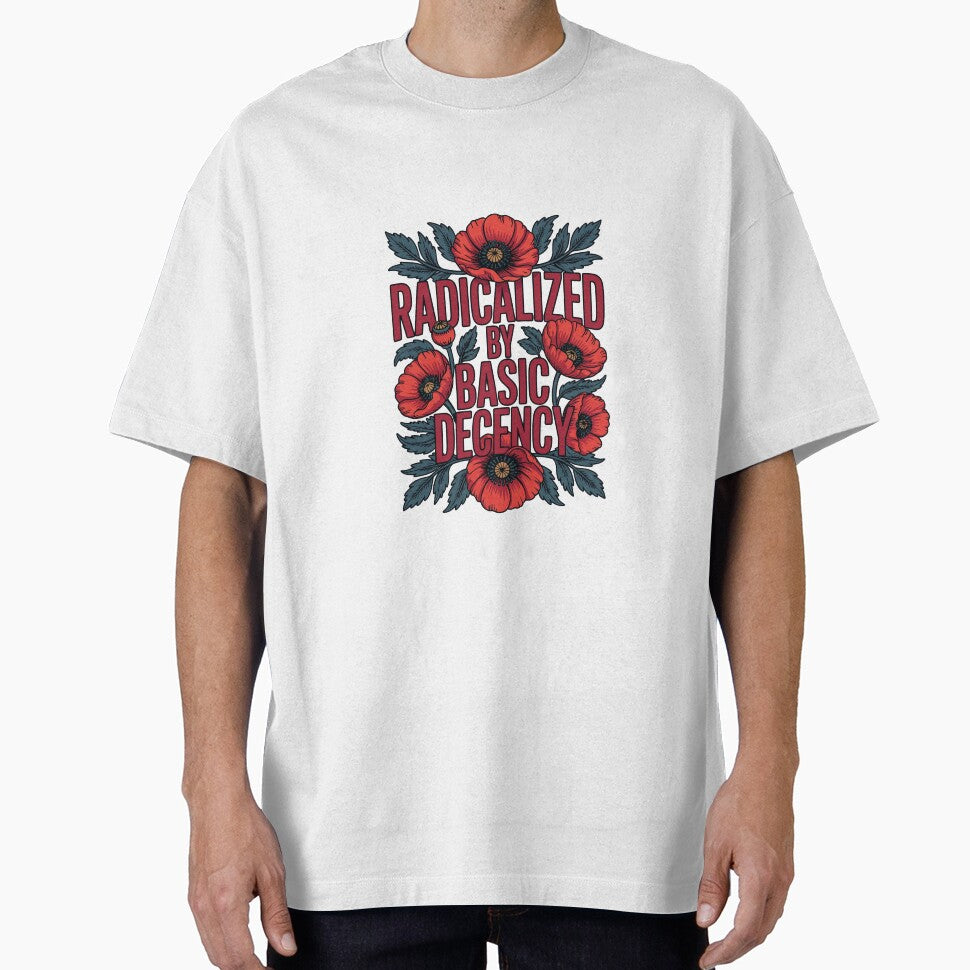 radicalized-by-basic-decency T-Shirt by shoppou