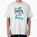 I’m not lazy, I just don’t like moving by Hannahbananaco