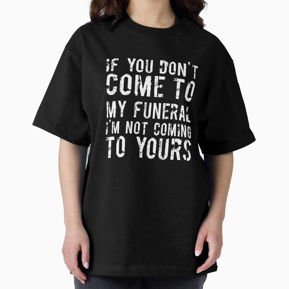 If You Don't Come To My Funeral I'm Not Coming To Yours Joke by RedYolk