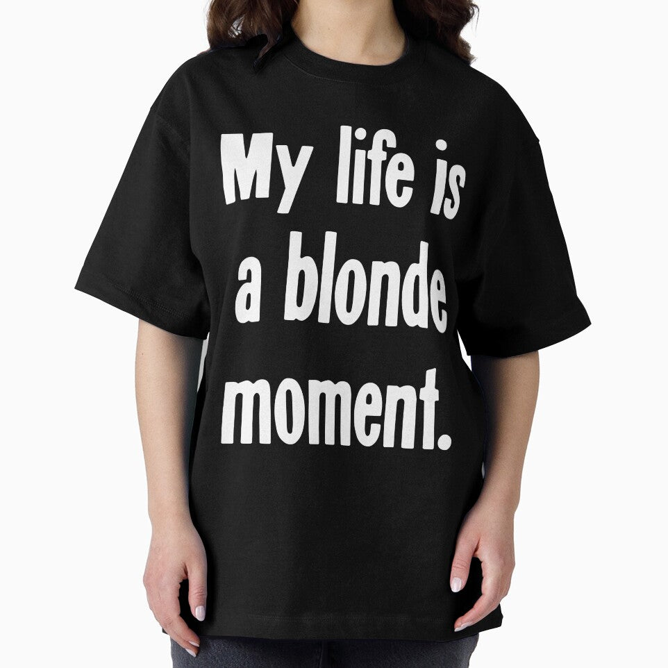 My Life Is A Blonde Moment by Good-Looking Corpse
