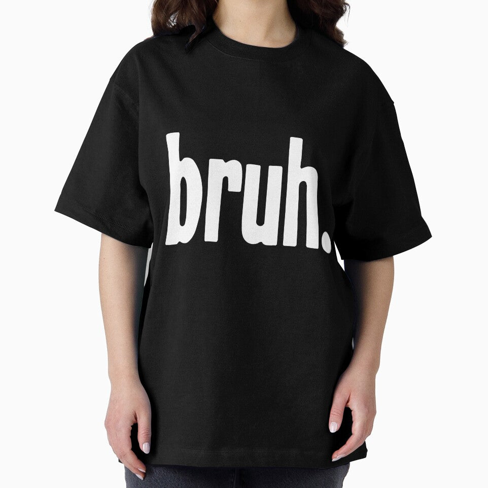 Bruh by Good-Looking Corpse