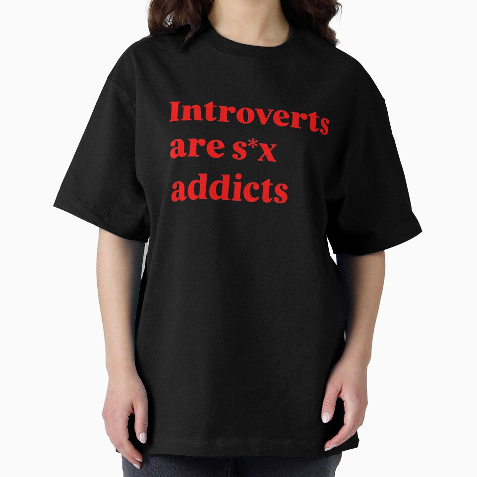 Introverts Are S*x Addicts - Funny Sarcastic Introvert Meme Quote by AMICO77