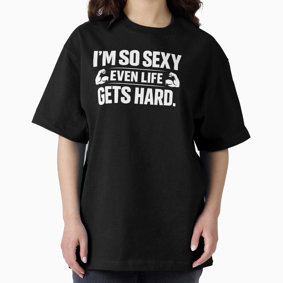 I'm So Sexy Even Life Gets Hard by HUTEND
