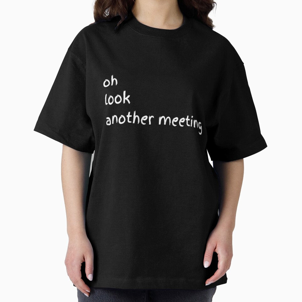 Oh Look Another Meeting – Sarcastic Office Mood by GelGreen’s