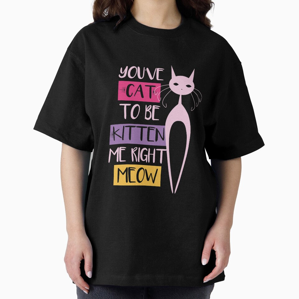 You've CAT to be kidding me funny meme quote gift for crazy cat lovers by djpraxis
