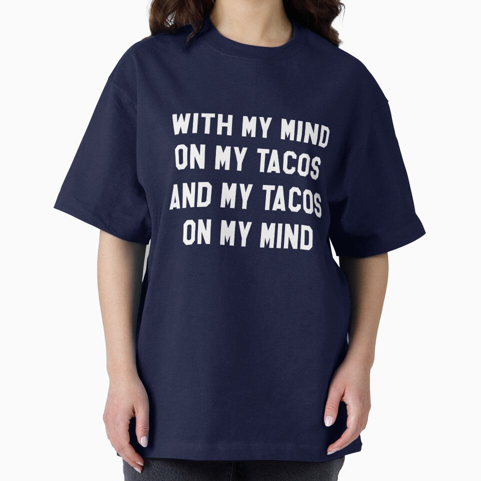 With My Mind On My Tacos And My Tacos On My Mind by banwa