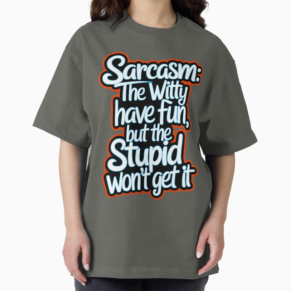 Sarcasm The Witty Have Fun But The Stupid Don't Get It Funny Quote by TheArtOfPat