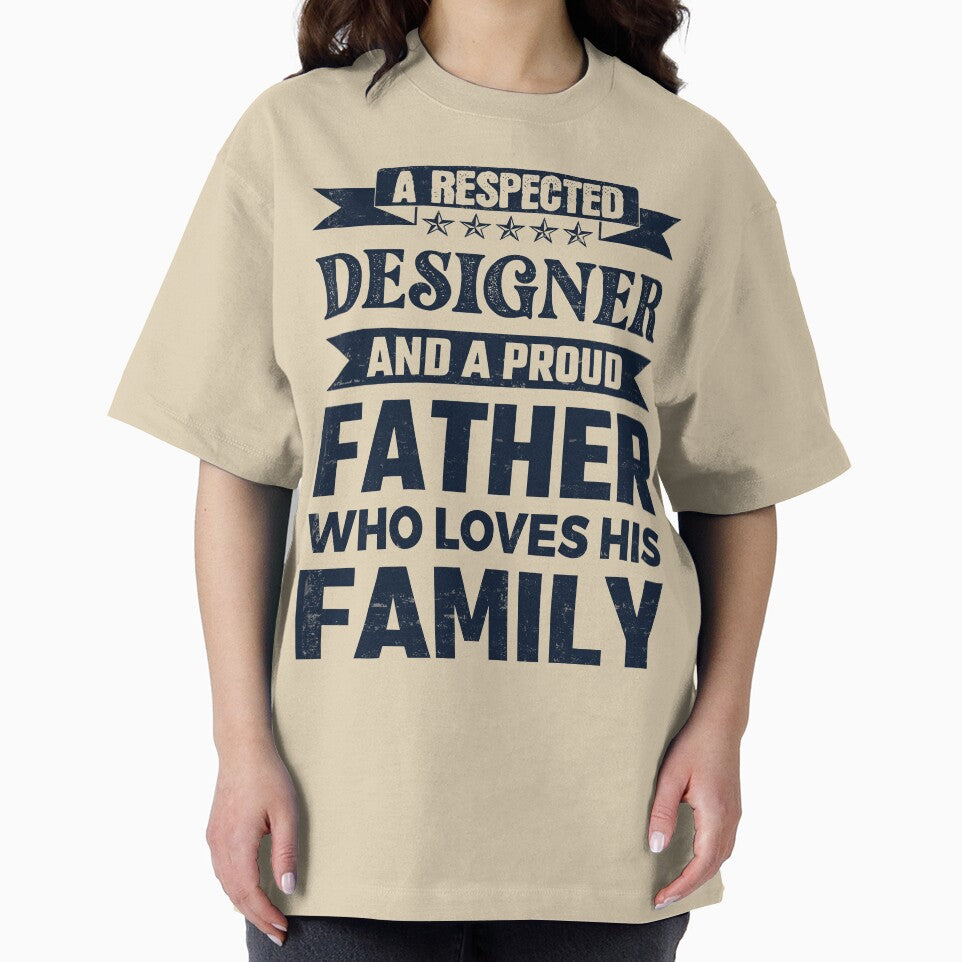 A Respected Designer And A Proud Father Who Loves His Family Father's Day Gift Idea Designer Quotes Designer Funny Gift idea Funny Designer by Mmmm3344