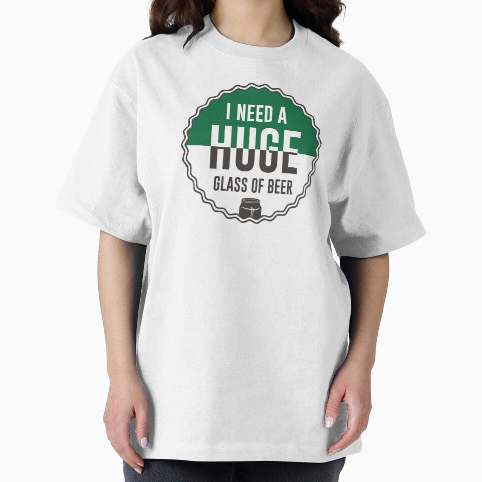 i need huge glass of beer - Beer Always a Good Idea - Good Beer Drinker - Beer Break - Native Drunk Beer is made by men wine by god - Beer Lover - Beer Fanatic - Beer is Life by mellinnshirts