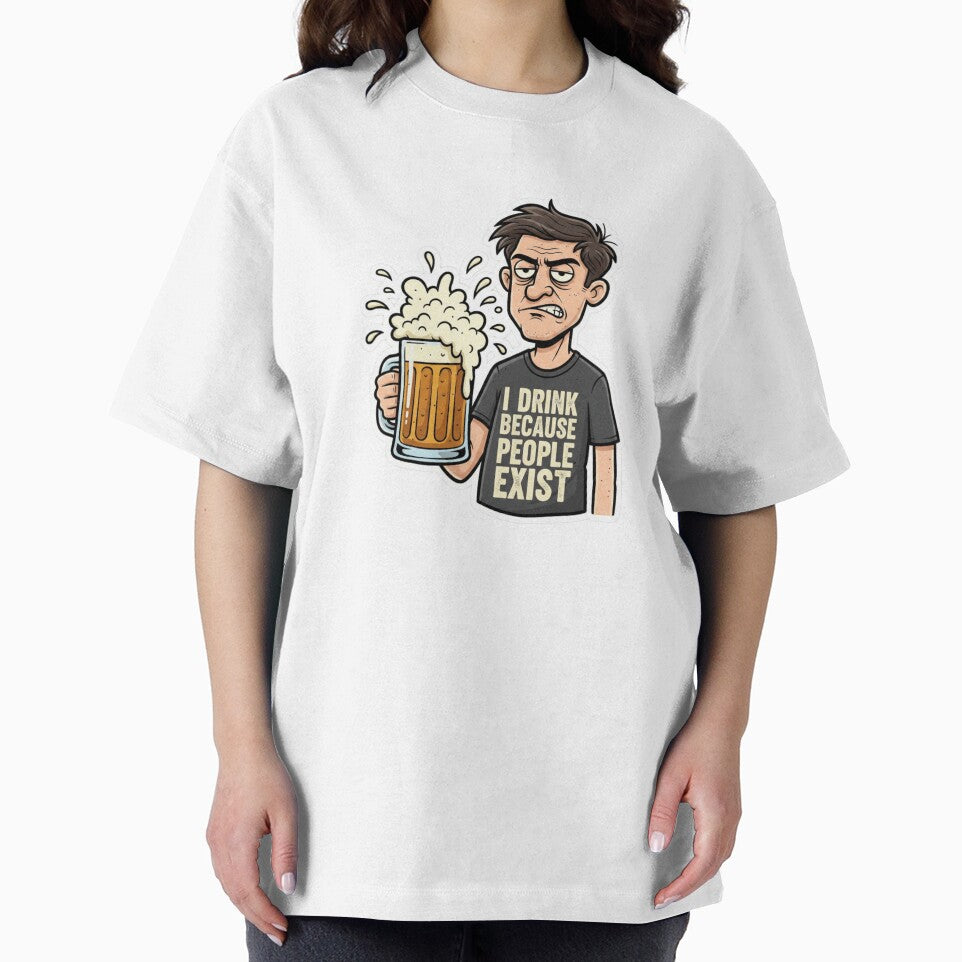 I Drink Because People Exist – Dark Humor Beer Shirt by Imaginarium of Chaos falcon88