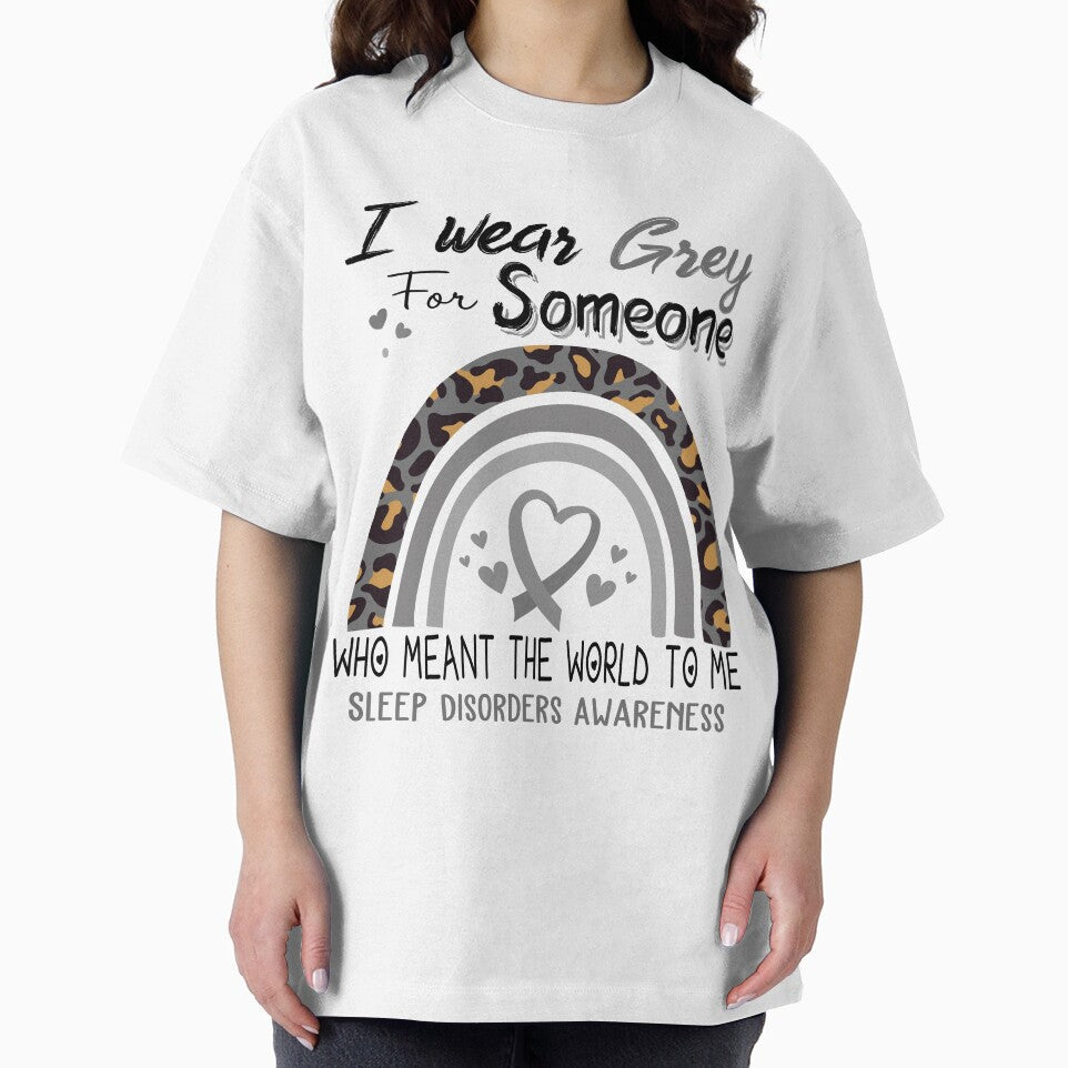 Sleep Disorders Awareness I Wear Grey for Someone Who Meant The World To Me by GennieShop