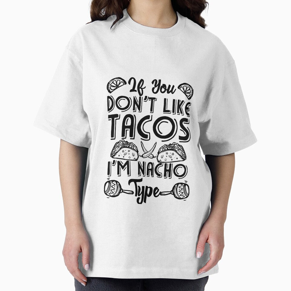 If You Don't Like Tacos I'm Nacho Type by Mesyo