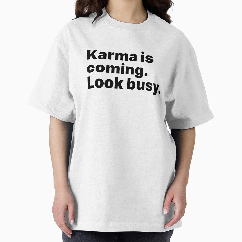 Karma is coming. Look busy - black text by ThingsOnTees