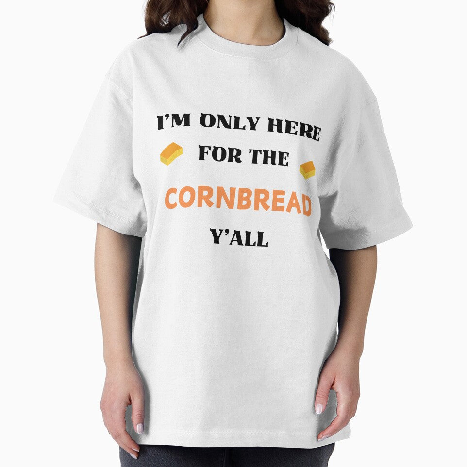 I'm Only Here For The Cornbread Y'All by CuteDesignables